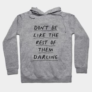 Don't Be Like the Rest of Them Darling by The Motivated Type Hoodie